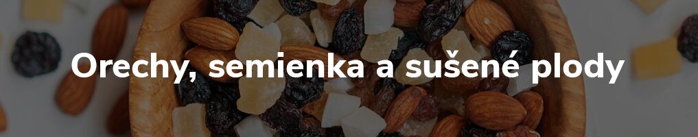 Orechy, semienka a sušené plody Orechy, semienka a sušené plody